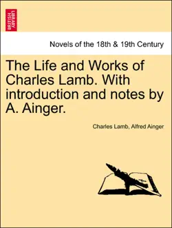 the life and works of charles lamb. with introduction and notes by a. ainger. volume xi book cover image