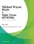 Michael Wayne Hoyle v. State Texas synopsis, comments