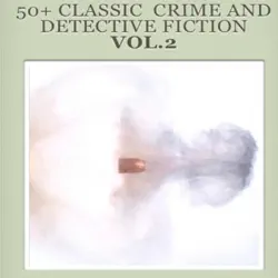 50+(vol.2) classic crime and detective fiction include: the coin of dionysius， the knight’s cross signal problem， the tragedy at brookbend cottage， the clever mrs straithwaite， the last exploit of harry the actor， the tilling shaw mystery， the comedy at fountain cottage， the game played in the dark，the sleuth of st. james's square，an african millionaire，dead men tell no tales，mr. justice raffles， book cover image