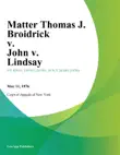 Matter Thomas J. Broidrick v. John v. Lindsay synopsis, comments