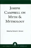 Joseph Campbell On Myth and Mythology synopsis, comments