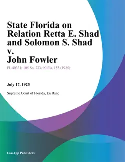 state florida on relation retta e. shad and solomon s. shad v. john fowler book cover image