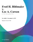 Fred H. Bihlmaier v. Lee A. Carson synopsis, comments