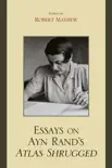 Essays on Ayn Rand's Atlas Shrugged sinopsis y comentarios
