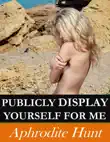 Publicly Display Yourself for Me synopsis, comments