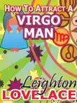 How To Attract A Virgo Man - The Astrology for Lovers Guide to Understanding Virgo Men, Horoscope Compatibility Tips and Much More synopsis, comments