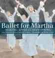 Ballet for Martha synopsis, comments