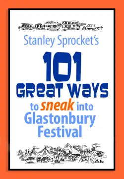 101 great ways to sneak into glastonbury festival book cover image