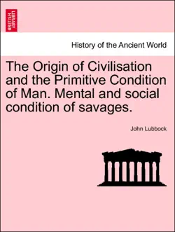 the origin of civilisation and the primitive condition of man. mental and social condition of savages. book cover image