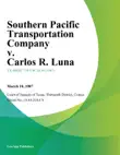 Southern Pacific Transportation Company v. Carlos R. Luna sinopsis y comentarios