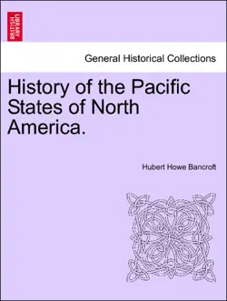 history of the pacific states of north america. volume xi imagen de la portada del libro