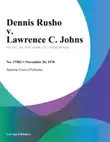 Dennis Rusho v. Lawrence C. Johns synopsis, comments