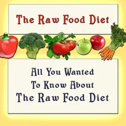all you wanted to know about the raw food diet imagen de la portada del libro