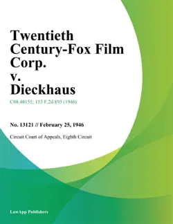 twentieth century-fox film corp. v. dieckhaus. book cover image