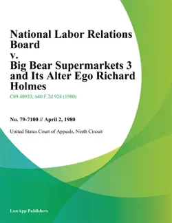 national labor relations board v. big bear supermarkets 3 and its alter ego richard holmes book cover image