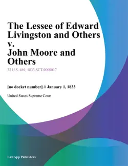 the lessee of edward livingston and others v. john moore and others book cover image