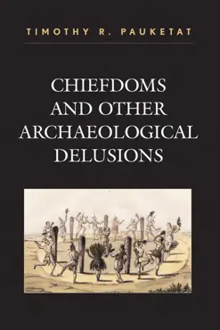 chiefdoms and other archaeological delusions book cover image