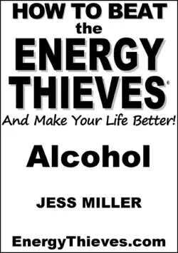 how to beat the energy thieves and make your life better - alcohol book cover image