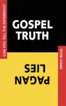 Gospel Truth, Pagan Lies synopsis, comments