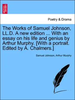 the works of samuel johnson, ll.d. a new edition ... with an essay on his life and genius by arthur murphy. [with a portrait. edited by a. chalmers.] new edition, volume the seventh book cover image