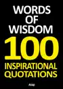 Words of Wisdom - 100 Inspirational Quotations