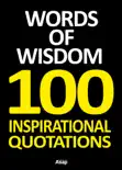 Words of Wisdom - 100 Inspirational Quotations book summary, reviews and download
