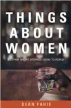 Things About Women and Other Short Stories I Seem to Forget sinopsis y comentarios
