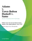 Adams v. Town Bolton Haskell v. Same synopsis, comments