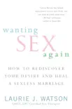 Wanting Sex Again book summary, reviews and download