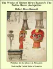 The Works of Hubert Howe Bancroft: The Native Races, Antiquities sinopsis y comentarios