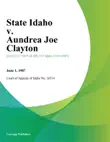 State Idaho v. Aundrea Joe Clayton synopsis, comments