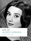 Life of Audrey Hepburn synopsis, comments