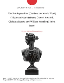 the pre-raphaelites (guide to the year's work) (victorian poetry) (dante gabriel rossetti, christina rosetti and william morris) (critical essay) imagen de la portada del libro