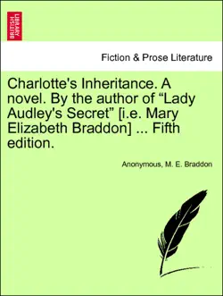charlotte's inheritance. a novel. by the author of “lady audley's secret” [i.e. mary elizabeth braddon] ... fifth edition. vol. ii imagen de la portada del libro