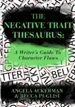 The Negative Trait Thesaurus: A Writer's Guide to Character Flaws book summary, reviews and download