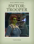 SWTOR: Trooper Guide book summary, reviews and download