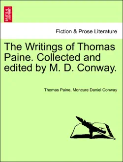 the writings of thomas paine. collected and edited by m. d. conway, vol. iv book cover image