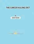The Cancer Killing Diet synopsis, comments