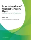 In Re Adoption Of Michael Gregory Hyatt synopsis, comments