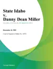 State Idaho v. Danny Dean Miller synopsis, comments