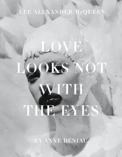 love looks not with the eyes: thirteen years with lee alexander mcqueen book cover image