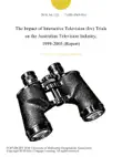The Impact of Interactive Television (Itv) Trials on the Australian Television Industry, 1999-2005 (Report) sinopsis y comentarios