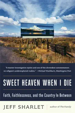 sweet heaven when i die: faith, faithlessness, and the country in between book cover image