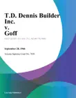 T.D. Dennis Builder Inc. v. Goff synopsis, comments