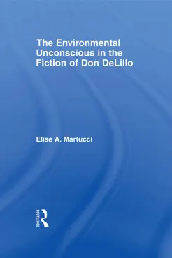 the environmental unconscious in the fiction of don delillo book cover image