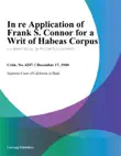 In Re Application Of Frank S. Connor For A Writ Of Habeas Corpus. synopsis, comments