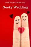 GadChick's Guide to a Geeky Wedding sinopsis y comentarios