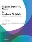 Matter Dave W. Metz v. Andrew N. Kirk synopsis, comments