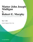 Matter John Joseph Mulligan v. Robert E. Murphy sinopsis y comentarios