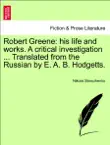 Robert Greene: his life and works. A critical investigation ... Translated from the Russian by E. A. B. Hodgetts. Vol. III. sinopsis y comentarios